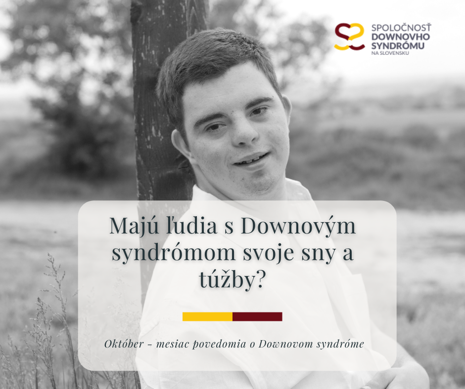 Majú ľudia s Downovým syndrómom svoje sny a túžby?