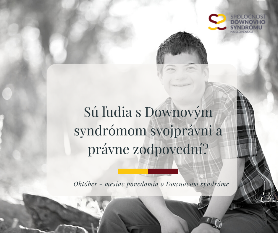 Sú ľudia s Downovým syndrómom svojprávni a právne zodpovední?